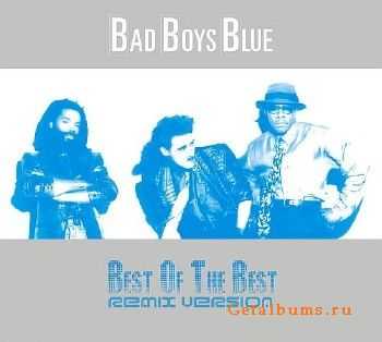 Bad Boys Blue - Best Of The Best (Remix Version) (2011)