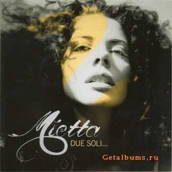 Mietta - Due Soli... (2011)