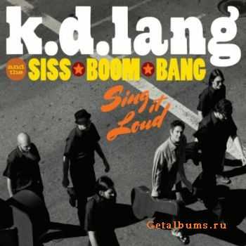 K.D. Lang and The Siss Boom Bang - Sing It Loud (2011)