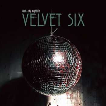 Velvet Six - Dark City Nightlife (2011)