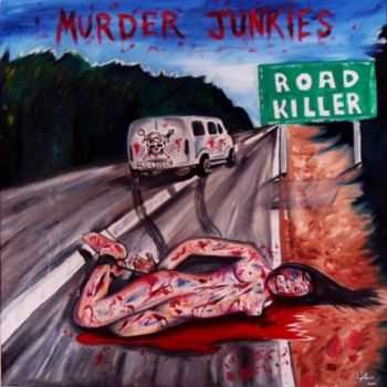 Murder Junkies - Road Killer (2011)