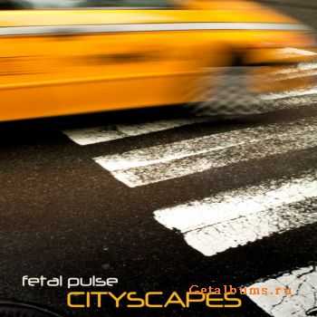 Fetal Pulse - Cityscapes (2011)