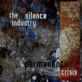 The Silence Industry - Permanent Crisis (2011)