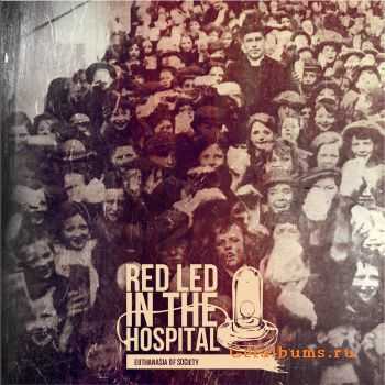 Red led in the hospital - Euthanasia society (EP) (2011)