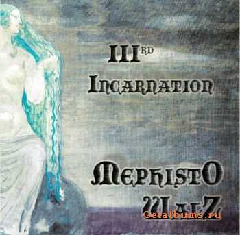 Mephisto Walz - IIIrd Incarnation (2011)