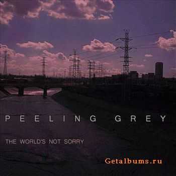 Peeling Grey - The World's Not Sorry (2011)