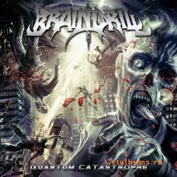 Brain Drill - Quantum catastrophe (2010)