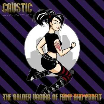 Caustic  The Golden Vagina Of Fame And Profit (2011)