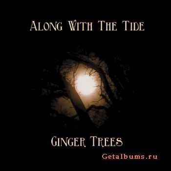 Ginger Trees - Along With The Tide (2011)