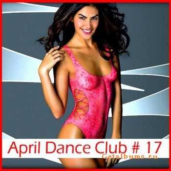 VA - April dance club #17 (2011)