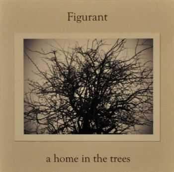 Figurant - A Home In The Trees (2011)