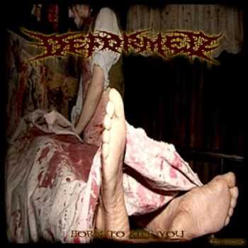Deformed - Born To Kill You [Promo] (2011)