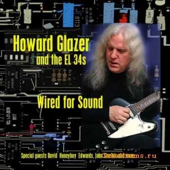 Howard Glazer & the EL 34's - Wired For sound (2011)