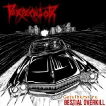 Persecutor - Bestial Overkill (2011)