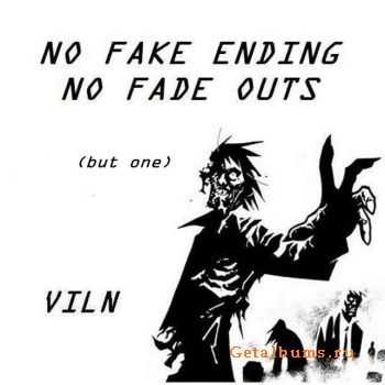 Viln - No Fake Ending, No Fade Outs (2010) Viln - No Fake Ending, No Fade Outs (2010)
