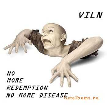 Viln - No More Redemption, No More Disease..(2010) Viln - No More Redemption, No More Disease..(2010)