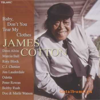 James Cotton - Baby, Don't You Tear My Clothes (2004)