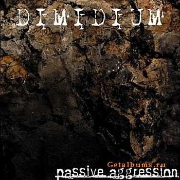 Dimidium - Passive Aggression (2011)