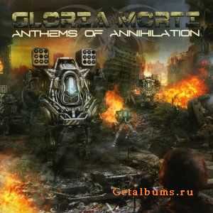 Gloria Morti - Anthems of Annihilation (2010) [+HQ]