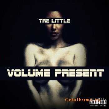 Tre Little - Volume Present (2011)