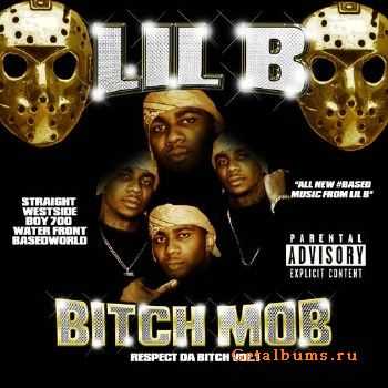 Lil B - Bitch Mob: Respect Da Bitch Vol. 1 (2011)