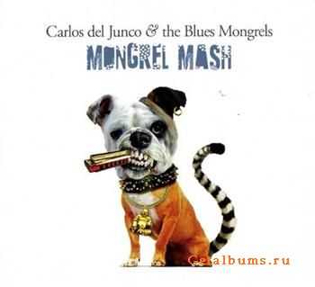 Carlos Del Junco & The Blues Mongrels - Mongrel Mash (2011)