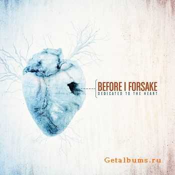 Before I Forsake - Dedicated To The Heart (2011)