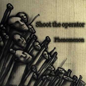 Shoot the operator - Phenomenon (2011)