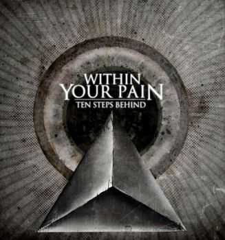 Within Your Pain - Ten Steps Behind (2011)