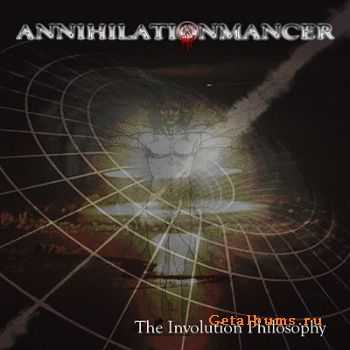 Annihilationmancer - The Involution Philosophy 2010