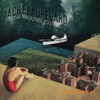 Jack Beauregard - The Magazines You Read (2011)