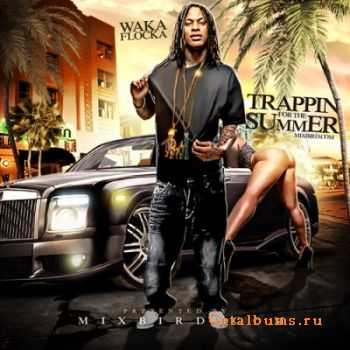 Waka Flocka - Trappin For The Summer (2011)