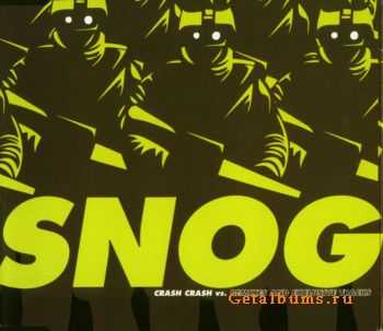 Snog  Crash Crash Vs. Remixes And Exclusive Tracks (2006)