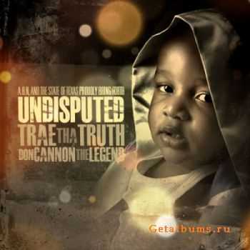 Trae Tha Truth - Undisputed (2011)