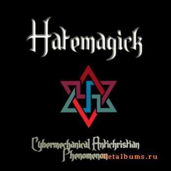 Hatemagick - Cybermechanical Antichristian Phenomenon (2011)