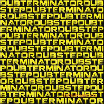 Dub Terminator - Terminator Dubstep (2011)