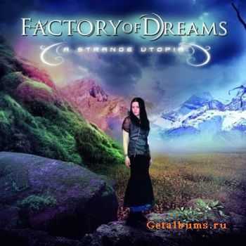 Factory Of Dreams - A Strange Utopia (2009)