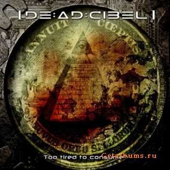 [DE:AD:CIBEL] - Too Tired To Consume (EP) (2011)