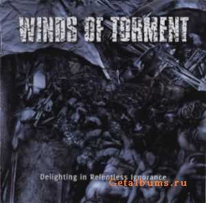 Winds Of Torment - Delighting In Relentless Ignorance (2007)