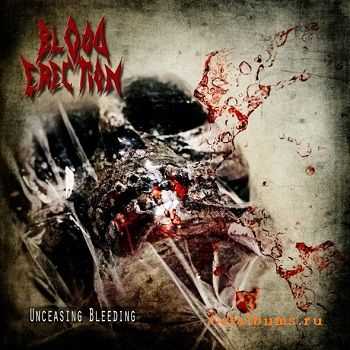  Blood Erection - Unceasing Bleeding [ep] (2011)