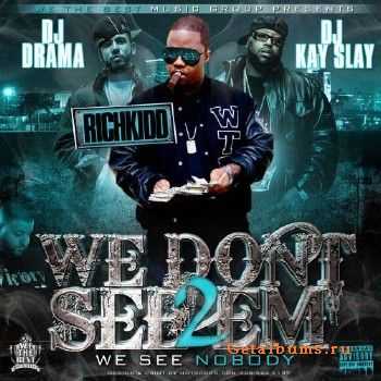 DJ Drama, DJ Kay Slay, Rich Kidd - We Don't See Em 2 (2011) DJ Drama, DJ Kay Slay, Rich Kidd - We Don't See Em 2 (2011)