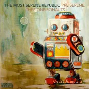 The Most Serene Republic - Pre Serene: Thee Oneironauts (2011)