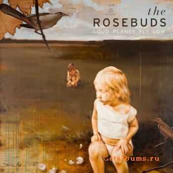 The Rosebuds - Louds Planes Fly Low (2011)