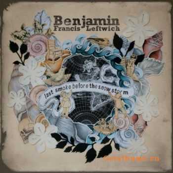 Benjamin Francis Leftwich - Last Smoke Before The Snowstorm (2011)