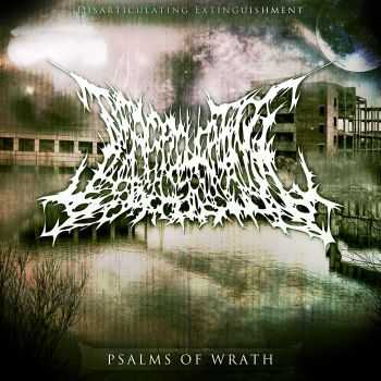 Disarticulating Extinguishment - Psalms Of Wrath [EP] (2011)