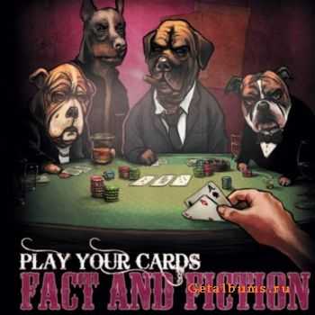 Fact And Fiction - Play Your Cards 2011