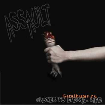 Assault - Close To Eternal Life 2011