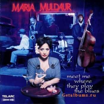 Maria Muldaur - Meet Me Where They Play The Blues (1999)