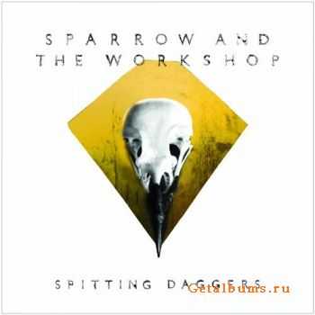 Sparrow and The Workshop - Spitting Daggers (2011)