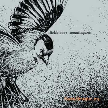 Dickkicker - Somniloquent [EP] (2011)